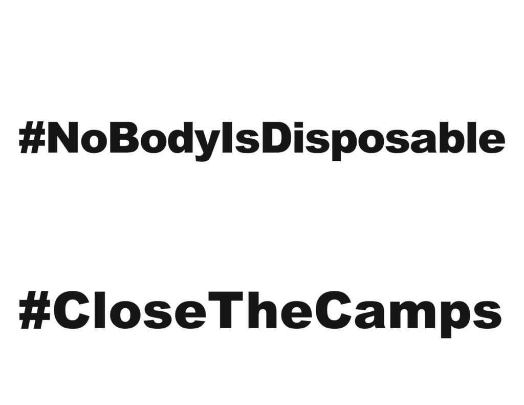 #NoBodyIsDisposable #CloseTheCamps