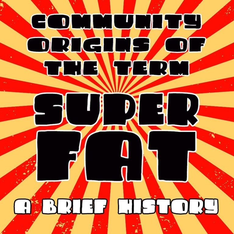 Community Origins of the Term Super Fat: A Brief History